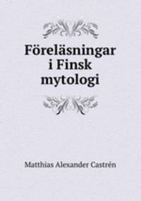 Forelasningar i Finsk mytologi