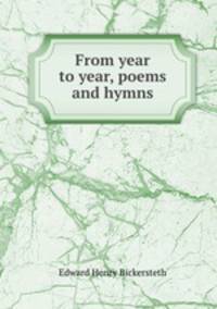 From year to year, poems and hymns