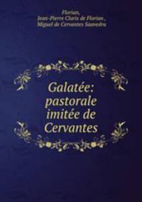 Galatee: pastorale imitee de Cervantes