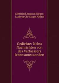 Gedichte: Nebst Nachrichten von des Verfasssers lebensumstaenden