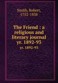 The Friend : a religious and literary journal. yr. 1892-93