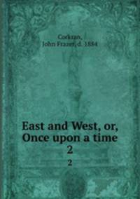 East and West, or, Once upon a time. 2