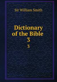 Dictionary of the Bible . 3