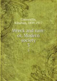 Wreck and ruin: or, Modern society. 3