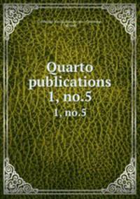 Quarto publications. 1, no.5
