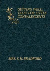 GETTING WELL: TALES FOR LITTLE CONVALESCENTS