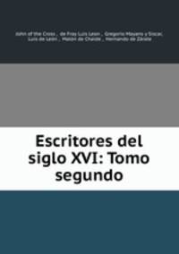 Escritores del siglo XVI: Tomo segundo