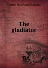 The gladiator
