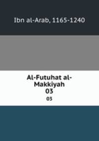 Al-Futuhat al-Makkiyah. 03