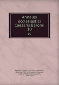 Annales ecclesiastici Caesaris Baronii. 10