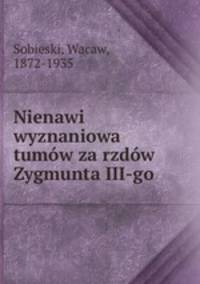 Nienawi wyznaniowa tumow za rzdow Zygmunta III-go