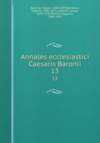 Annales ecclesiastici Caesaris Baronii. 13