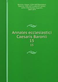 Annales ecclesiastici Caesaris Baronii. 15