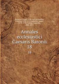 Annales ecclesiastici Caesaris Baronii. 18