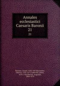 Annales ecclesiastici Caesaris Baronii. 21