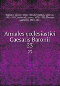 Annales ecclesiastici Caesaris Baronii. 23