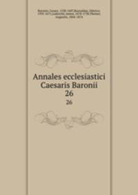 Annales ecclesiastici Caesaris Baronii. 26