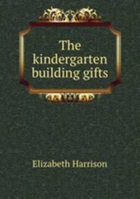 The kindergarten building gifts