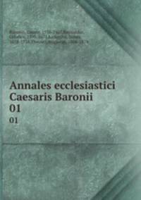 Annales ecclesiastici Caesaris Baronii. 01