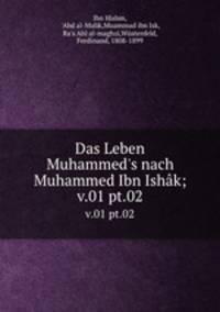 Das Leben Muhammed`s nach Muhammed Ibn Ishk;. v.01 pt.02