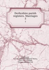 Derbyshire parish registers. Marriages. 5