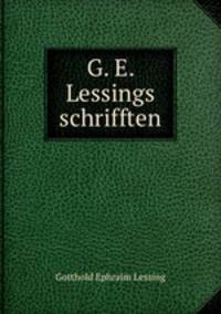 G. E. Lessings schrifften.