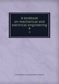 A textbook on mechanical and electrical engineering. 4