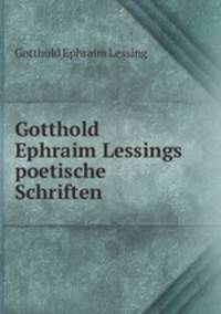 Gotthold Ephraim Lessings poetische Schriften