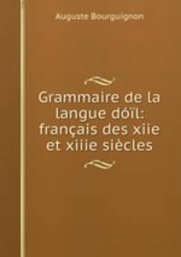 Grammaire de la langue doil: francais des xiie et xiiie siecles