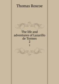 The life and adventures of Lazarillo de Tormes. 2