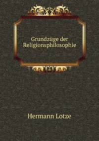 Grundzuge der Religionsphilosophie