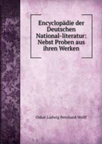 Encyclopadie der Deutschen National-literatur: Nebst Proben aus ihren Werken