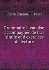 Grammaire javanaise, accompagnee de fac-simile et d