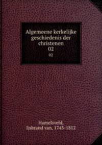 Algemeene kerkelijke geschiedenis der christenen. 02