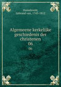 Algemeene kerkelijke geschiedenis der christenen. 06
