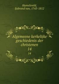 Algemeene kerkelijke geschiedenis der christenen. 14