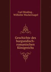 Geschichte des burgundisch-romanischen Knigreichs. Erster band