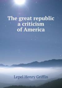 The great republic a criticism of America.