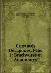 Crustacs Dcapodes. Ptie. 1: Brachyures et Anomoures