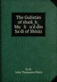 The Gulistan of shaik?h? Mu li u