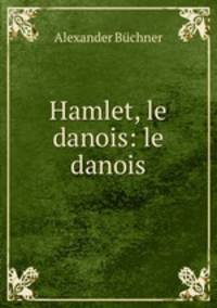 Hamlet, le danois: le danois