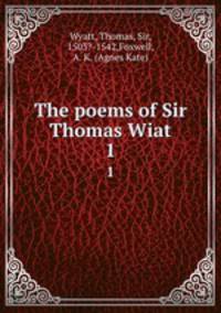 The poems of Sir Thomas Wiat. 1