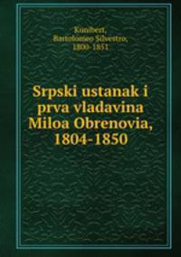 Srpski ustanak i prva vladavina Miloa Obrenovia, 1804-1850