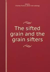 The sifted grain and the grain sifters