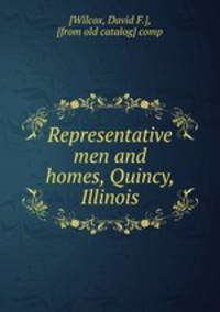 Representative men and homes, Quincy, Illinois