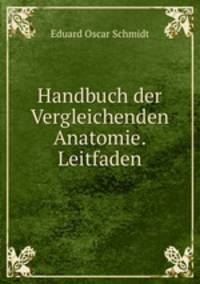 Handbuch der Vergleichenden Anatomie.Leitfaden