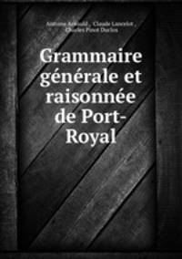 Grammaire generale et raisonnee de Port-Royal