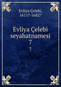 Evliya elebi seyahatnamesi. 7