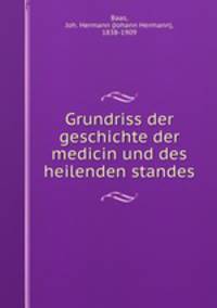 Grundriss der geschichte der medicin und des heilenden standes