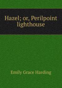 Hazel; or, Perilpoint lighthouse